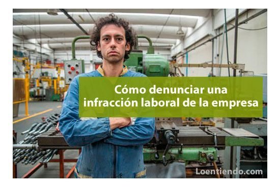 Cómo denunciar una infracción laboral