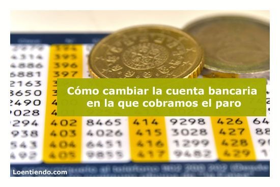 Cómo cambiar la cuenta bancaria en la que cobramos el paro