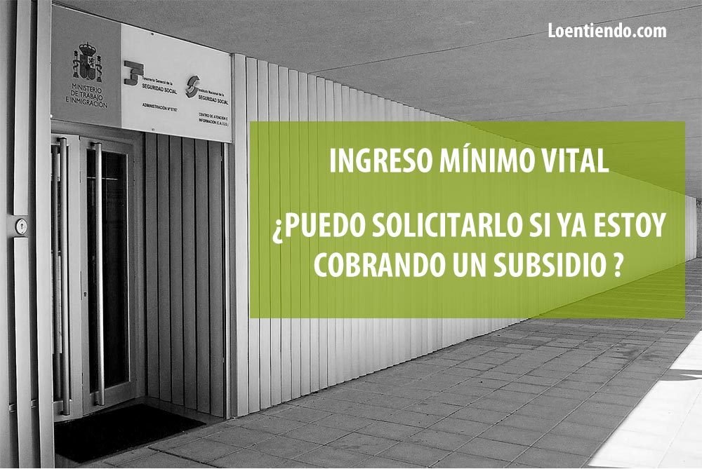 Si estoy cobrando un subsidio ¿puedo solicitar el Ingreso Mínimo Vital?