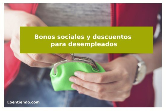 Bonos sociales y descuentos para desempleados