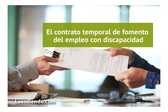 El contrato temporal de fomento del empleo para personas con discapacidad