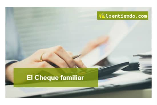 El Cheque familiar: requisitos y cómo solicitarlo