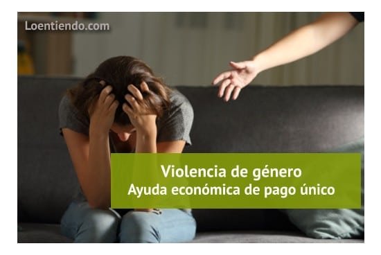 La ayuda de pago único para mujeres víctimas de violencia de género
