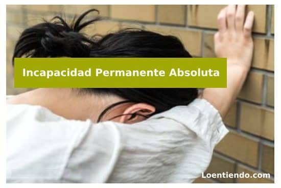 La Incapacidad Permanente Absoluta
